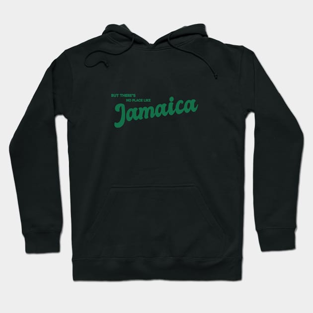 But There's No Place Like Jamaica Hoodie by kindacoolbutnotreally